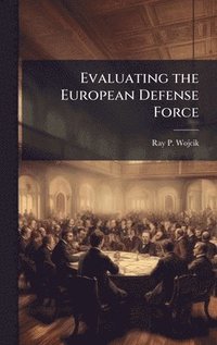 bokomslag Evaluating the European Defense Force