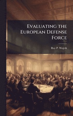 bokomslag Evaluating the European Defense Force