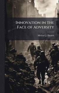 bokomslag Innovation in the Face of Adversity