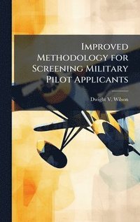bokomslag Improved Methodology for Screening Military Pilot Applicants