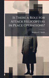 bokomslag Is There a Role for Attack Helicopters in Peace Operations?