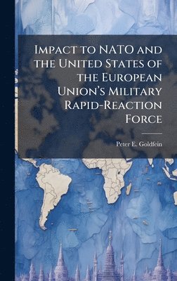 bokomslag Impact to NATO and the United States of the European Unionâ?(TM)s Military Rapid-Reaction Force