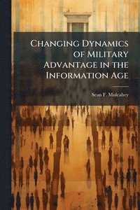 bokomslag Changing Dynamics of Military Advantage in the Information Age