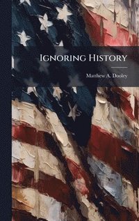 bokomslag Ignoring History