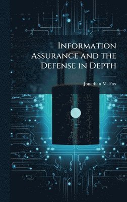 bokomslag Information Assurance and the Defense in Depth