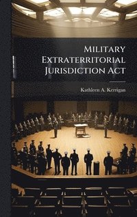 bokomslag Military Extraterritorial Jurisdiction Act