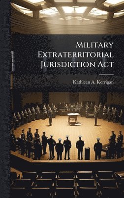 bokomslag Military Extraterritorial Jurisdiction Act