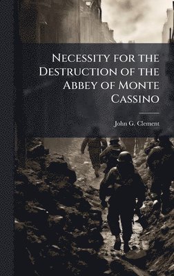 bokomslag Necessity for the Destruction of the Abbey of Monte Cassino