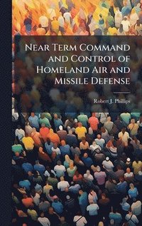 bokomslag Near Term Command and Control of Homeland Air and Missile Defense