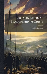 bokomslag Organizational Leadership in Crisis