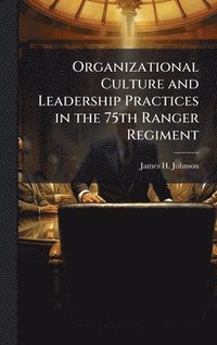 bokomslag Organizational Culture and Leadership Practices in the 75th Ranger Regiment