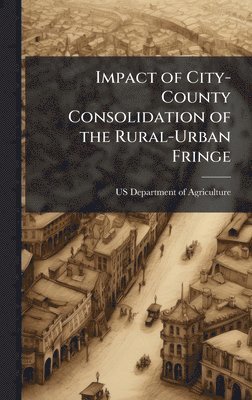 bokomslag Impact of City-County Consolidation of the Rural-Urban Fringe