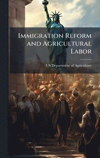 bokomslag Immigration Reform and Agricultural Labor