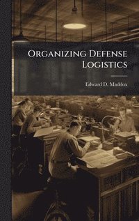 bokomslag Organizing Defense Logistics