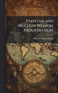 bokomslag Pakistan and Nuclear Weapon Proliferation
