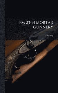 bokomslag FM 23-91 Mortar Gunnery