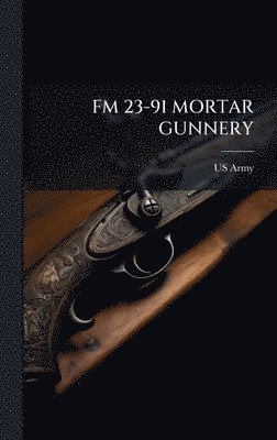 bokomslag FM 23-91 Mortar Gunnery