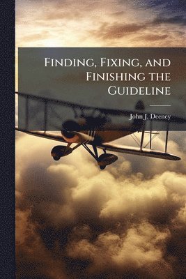 Finding, Fixing, and Finishing the Guideline