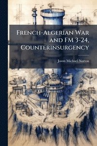 bokomslag French-Algerian War and FM 3-24, Counterinsurgency