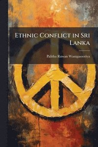 bokomslag Ethnic Conflict in Sri Lanka