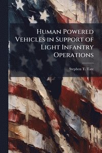 bokomslag Human Powered Vehicles in Support of Light Infantry Operations