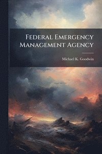 bokomslag Federal Emergency Management Agency