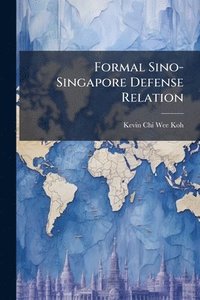 bokomslag Formal Sino-Singapore Defense Relation