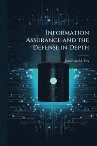 bokomslag Information Assurance and the Defense in Depth