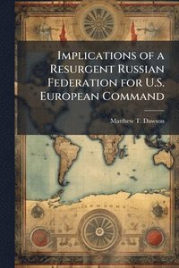 bokomslag Implications of a Resurgent Russian Federation for U.S. European Command