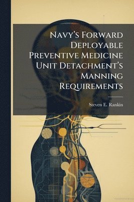 bokomslag Navyâ¿(TM)s Forward Deployable Preventive Medicine Unit Detachmentâ¿(TM)s Manning Requirements