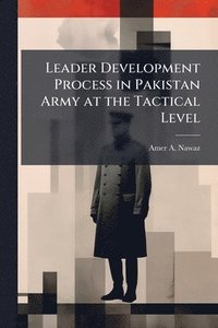 bokomslag Leader Development Process in Pakistan Army at the Tactical Level
