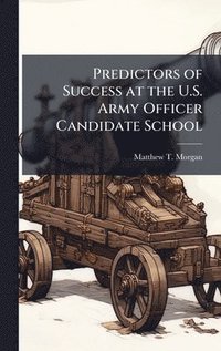bokomslag Predictors of Success at the U.S. Army Officer Candidate School
