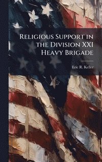 bokomslag Religious Support in the Division XXI Heavy Brigade