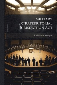 bokomslag Military Extraterritorial Jurisdiction Act