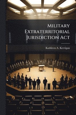 bokomslag Military Extraterritorial Jurisdiction Act