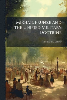 bokomslag Mikhail Frunze and the Unified Military Doctrine