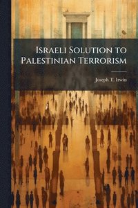 bokomslag Israeli Solution to Palestinian Terrorism