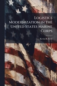 bokomslag Logistics Modernization in the United States Marine Corps