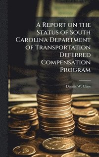 bokomslag Report on the Status of South Carolina Department of Transportation Deferred Compensation Program