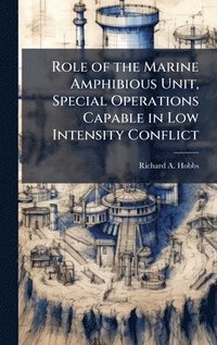 bokomslag Role of the Marine Amphibious Unit, Special Operations Capable in Low Intensity Conflict