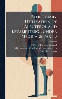 bokomslag Beneficiary Utilization of Albuterol and Levalbuterol Under Medicare Part B