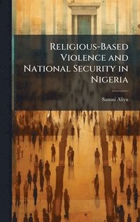 bokomslag Religious-Based Violence and National Security in Nigeria