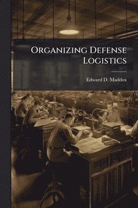 bokomslag Organizing Defense Logistics