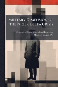 bokomslag Military Dimension of the Niger Delta Crisis