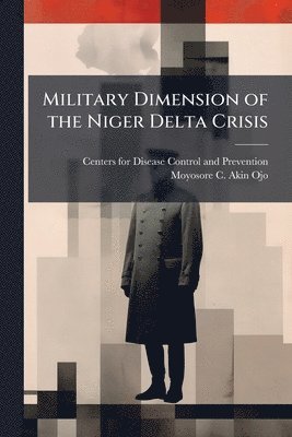 bokomslag Military Dimension of the Niger Delta Crisis