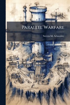 Steven M Schneider, Steven M. Schneider - Parallel Warfare, Häftad