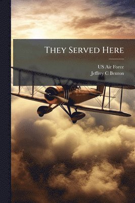 Jeffrey C Benton - They Served Here, Häftad
