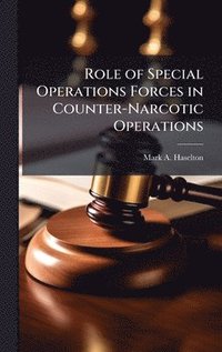 bokomslag Role of Special Operations Forces in Counter-Narcotic Operations
