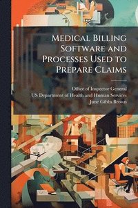 bokomslag Medical Billing Software and Processes Used to Prepare Claims
