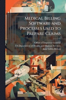 bokomslag Medical Billing Software and Processes Used to Prepare Claims